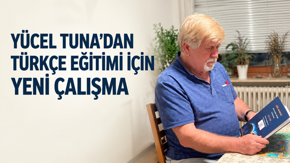 YÜCEL TUNA’DAN TÜRKÇE EĞİTİMİ İÇİN YENİ ÇALIŞMA